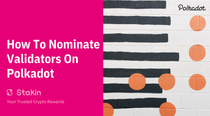 How To Nominate Validators on Polkadot