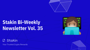 Stakin Bi-Weekly Newsletter Vol. 35