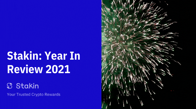 Stakin: Year in Review 2021