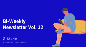 Stakin — Bi-Weekly Newsletter Vol. 12