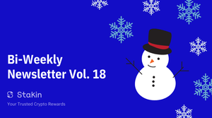 Stakin Bi-Weekly Newsletter Vol. 18