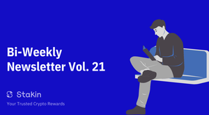 Stakin — Bi-Weekly Newsletter Vol. 21