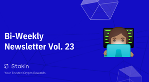 Stakin Bi-Weekly Newsletter Vol. 23