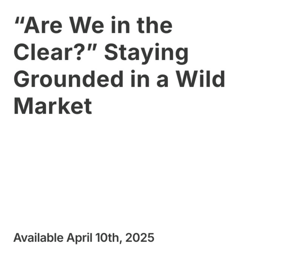 “Are We in the Clear?” Staying Grounded in a Wild Market