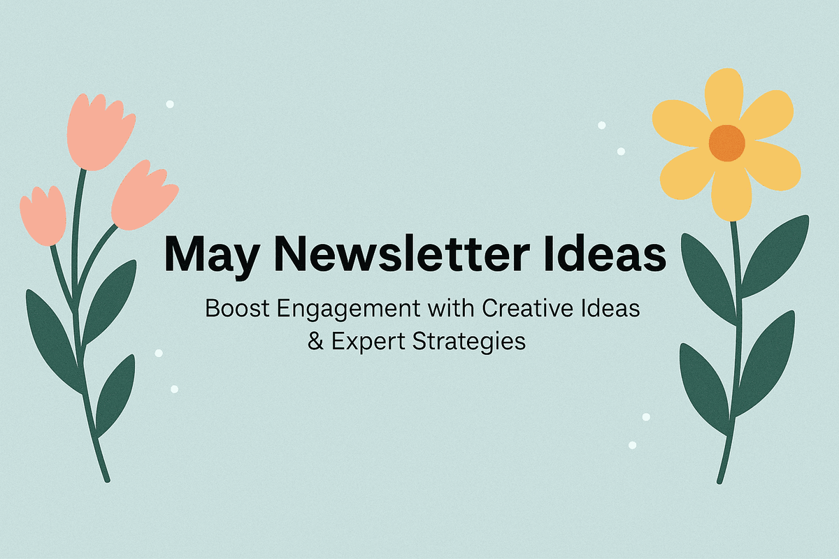 May Newsletter Ideas: Boost Engagement with these Email Campaigns & Strategies