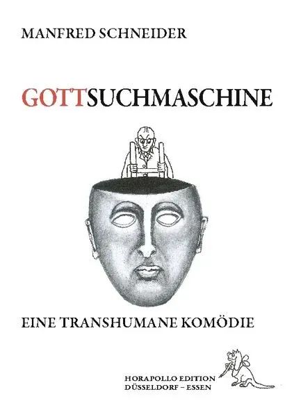 GOTTSUCHMASCHINE - transhumane Komödie - Buch von Manfred Schneider, IOCO