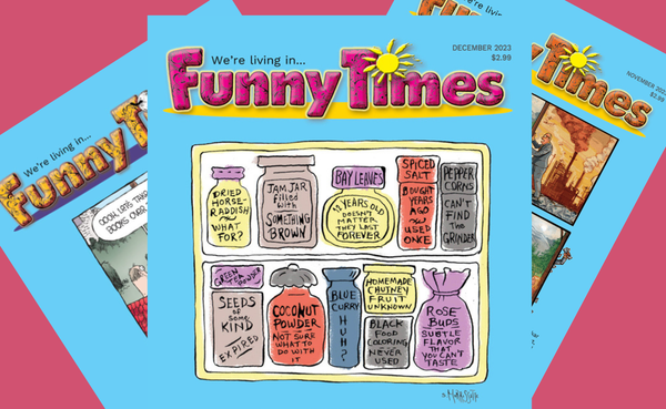 Since 1985, Funny Times magazine has published work by some of the biggest names in editorial cartoons and satire, lampooning