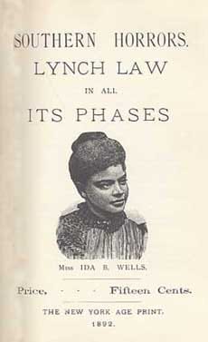 Wells published the pamphlet “Southern Horrors: Lynch Law in All Its Phases” in 1892.