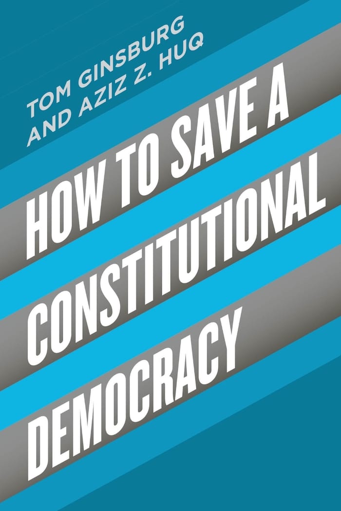 Book cover: “How to Save a Constitutional Democracy” by Tom Ginsburg and Aziz Z. Huq