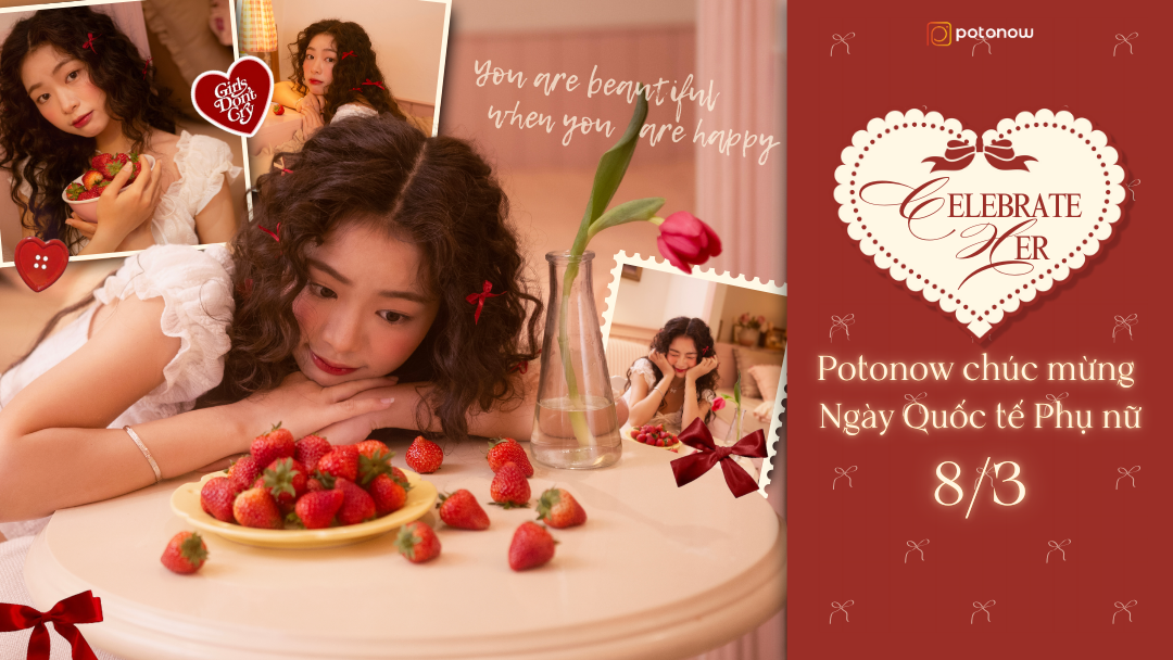 Celebrate Her: Chiến dịch tôn vinh phái đẹp của Potonow nhân dịp Quốc tế Phụ nữ 8/3