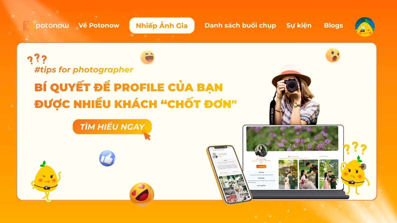 Tips cho nhiếp ảnh gia: Bí kíp giúp bạn dễ được khách “chốt đơn”