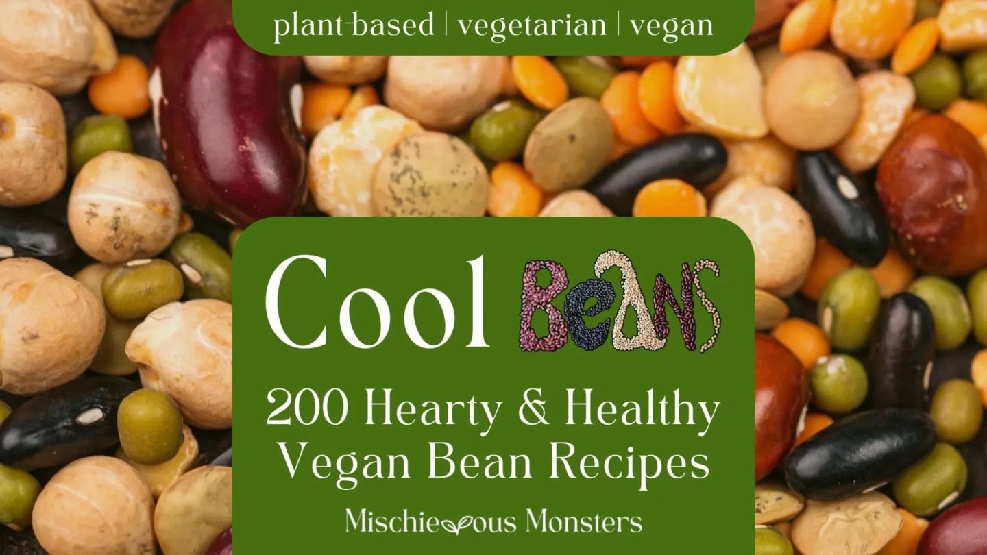 Cool Beans: 200 Hearty & Healthy Vegan Bean Recipes