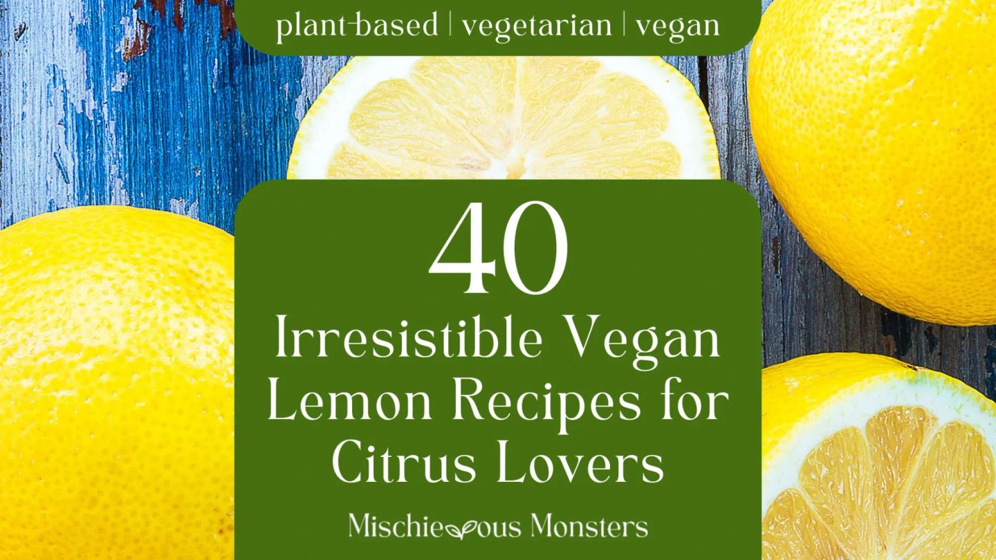 40 Irresistible Vegan Lemon Recipes for Citrus Lovers