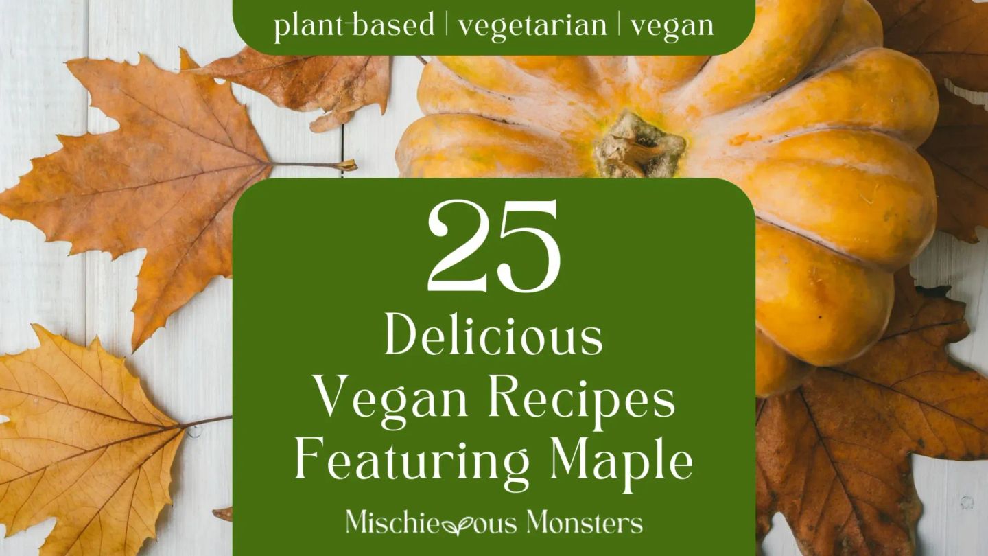 25 Delicious Vegan Recipes Featuring Maple