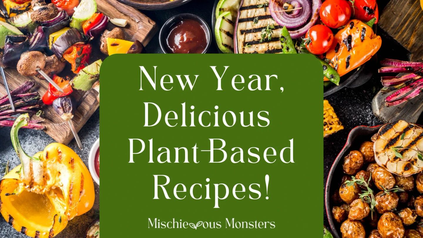 New Year, Delicious Plant-Based Recipes!