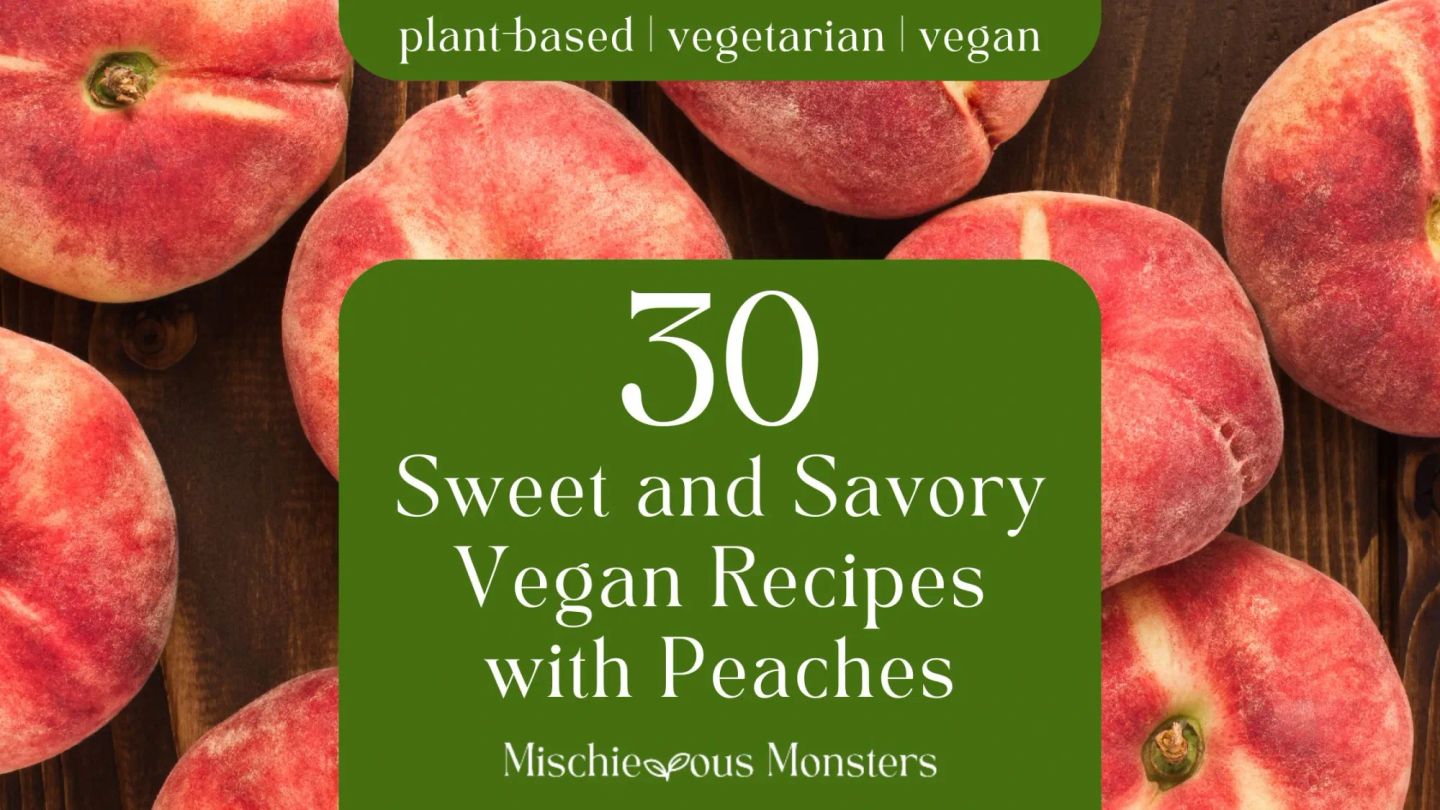 30 Sweet and Savory Vegan Recipes with Peaches