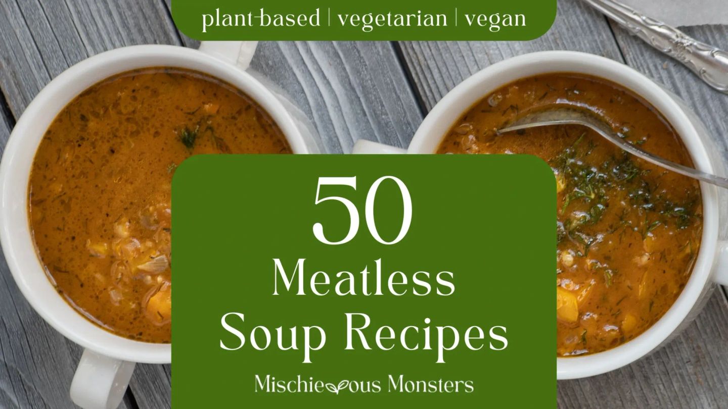 50 Meatless Soup Recipes | Plant-Based, Vegetarian, & Vegan