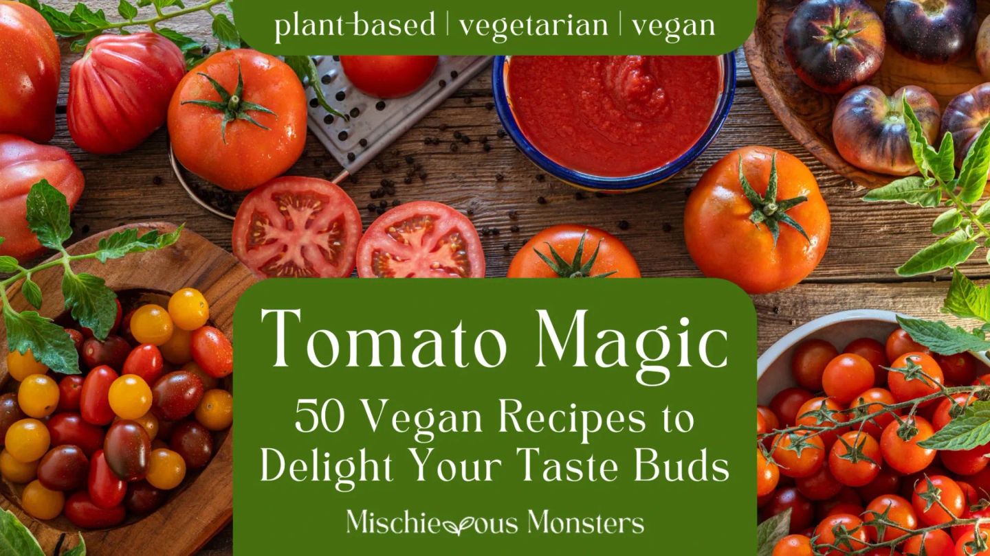 Tomato Magic: 50 Vegan Recipes to Delight Your Taste Buds