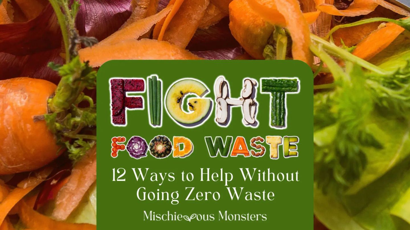Fight Food Waste: 12 Ways to Help Without Going Zero Waste
