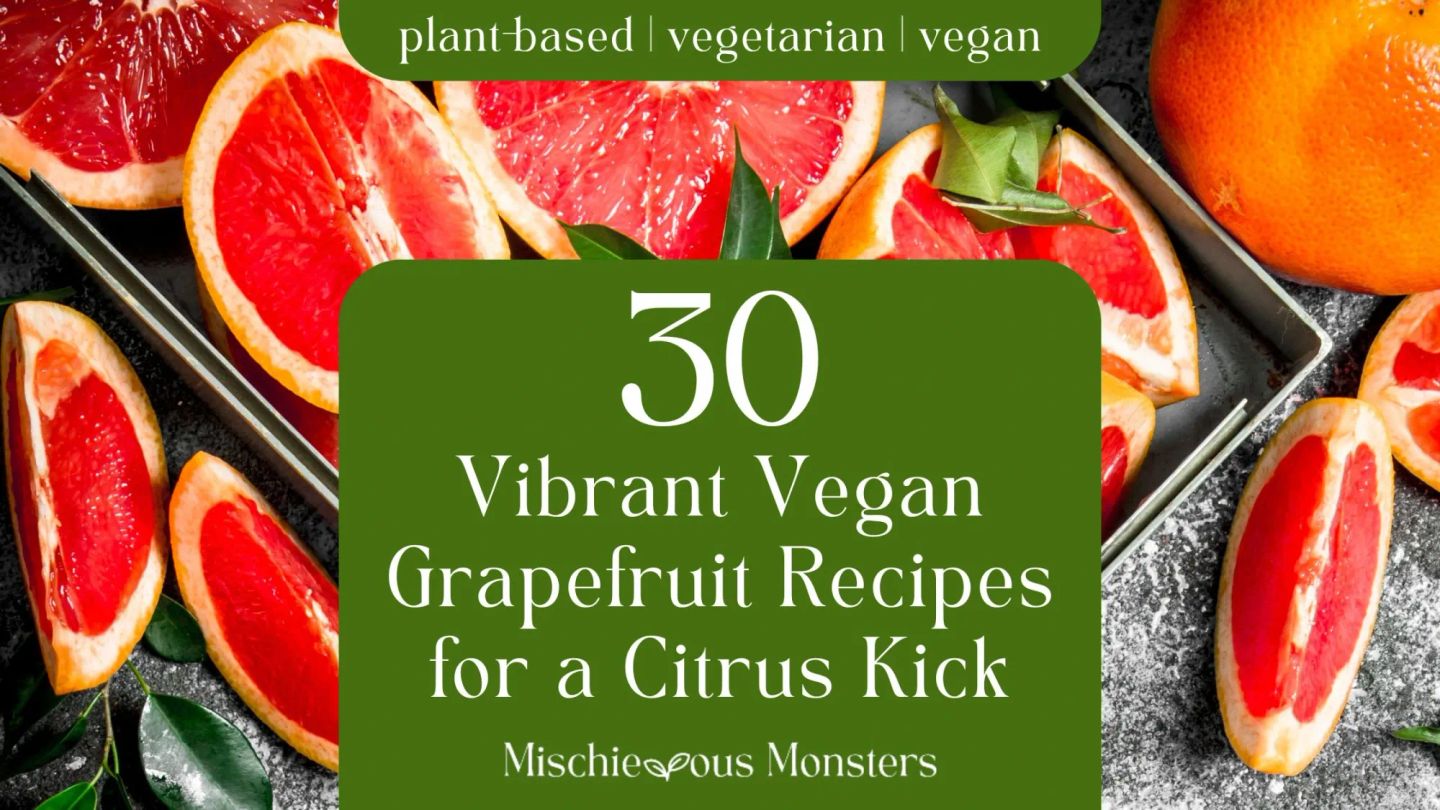 30 Vibrant Vegan Grapefruit Recipes for a Citrus Kick