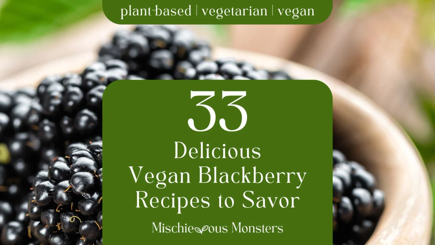 33 Delicious Vegan Blackberry Recipes to Savor