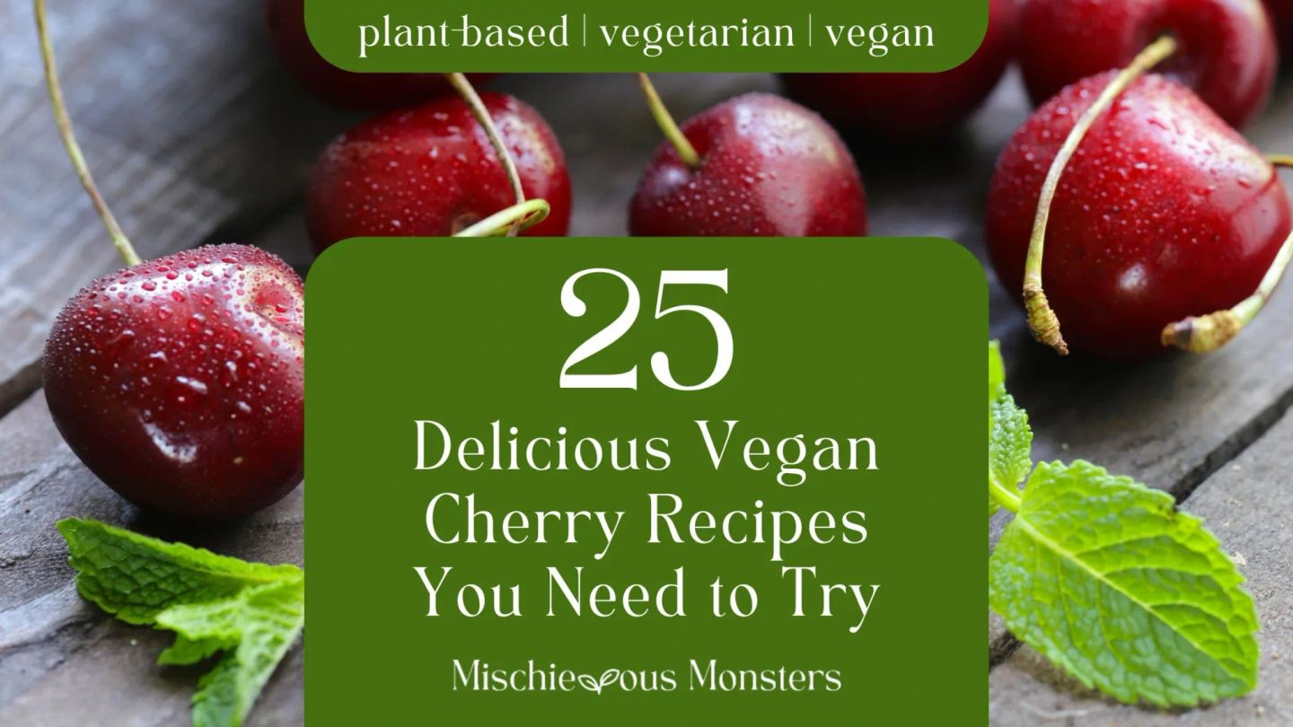 25 Delicious Vegan Cherry Recipes You Need to Try