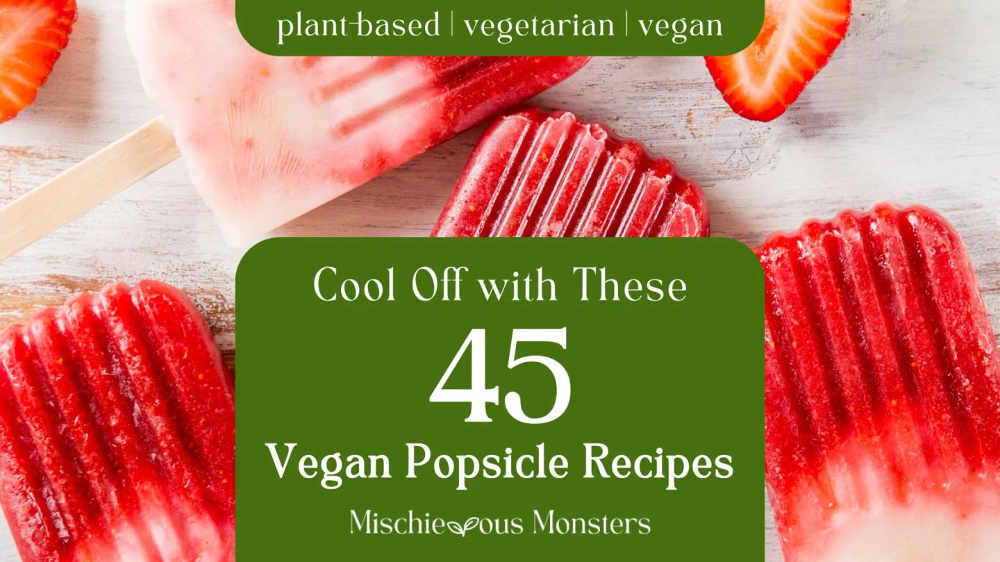 Cool Off with These 45 Vegan Popsicle Recipes