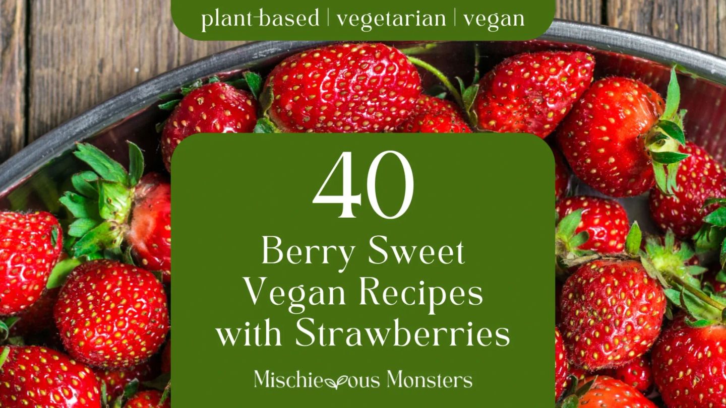 40 Berry Sweet Vegan Recipes with Strawberries