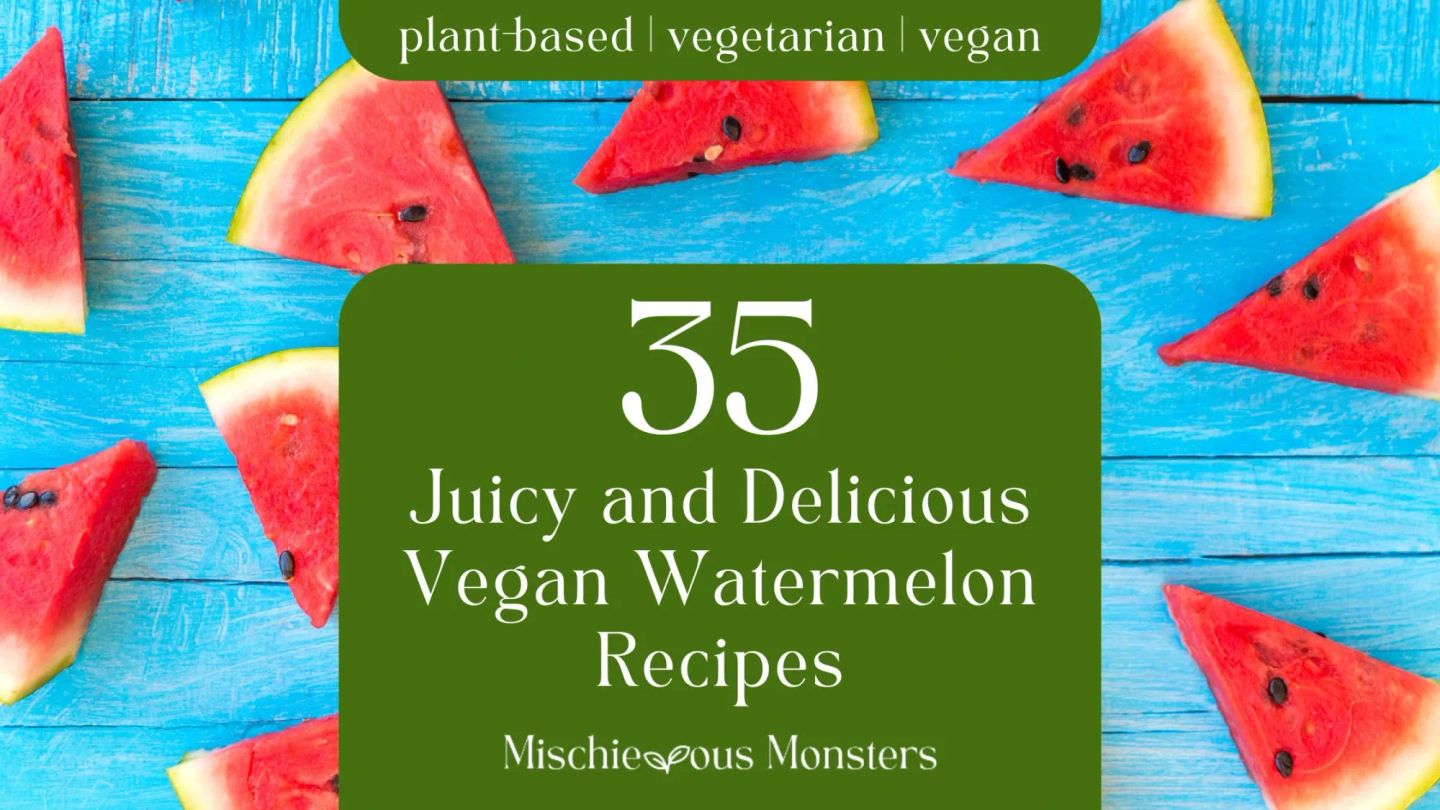 35 Juicy and Delicious Vegan Watermelon Recipes