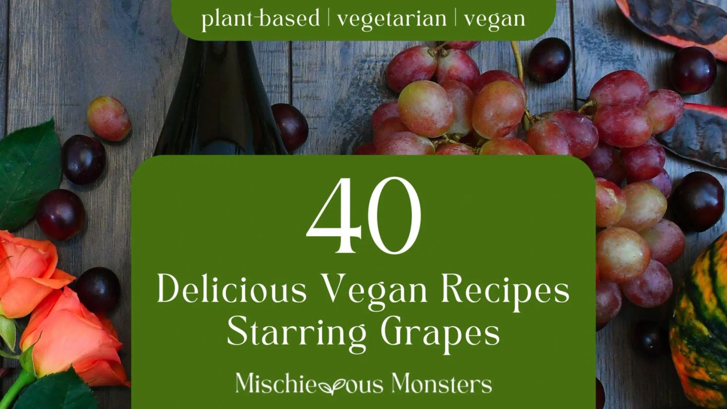 40 Delicious Vegan Recipes Starring Grapes