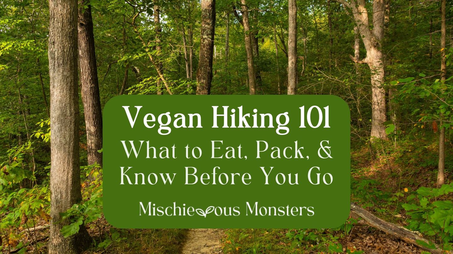 Vegan Hiking 101: What to Eat, Pack, & Know Before You Go