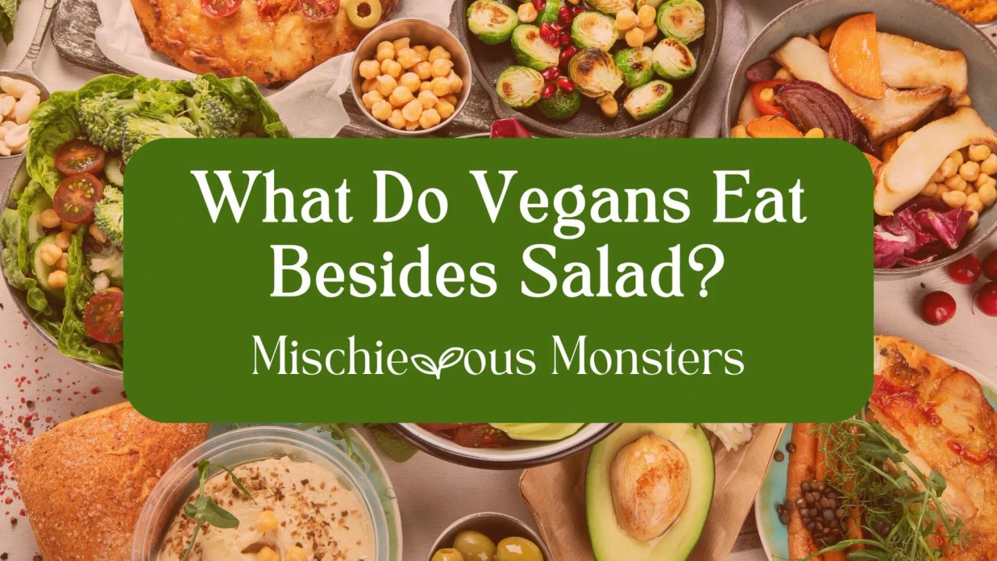 What Do Vegans Eat Besides Salad?
