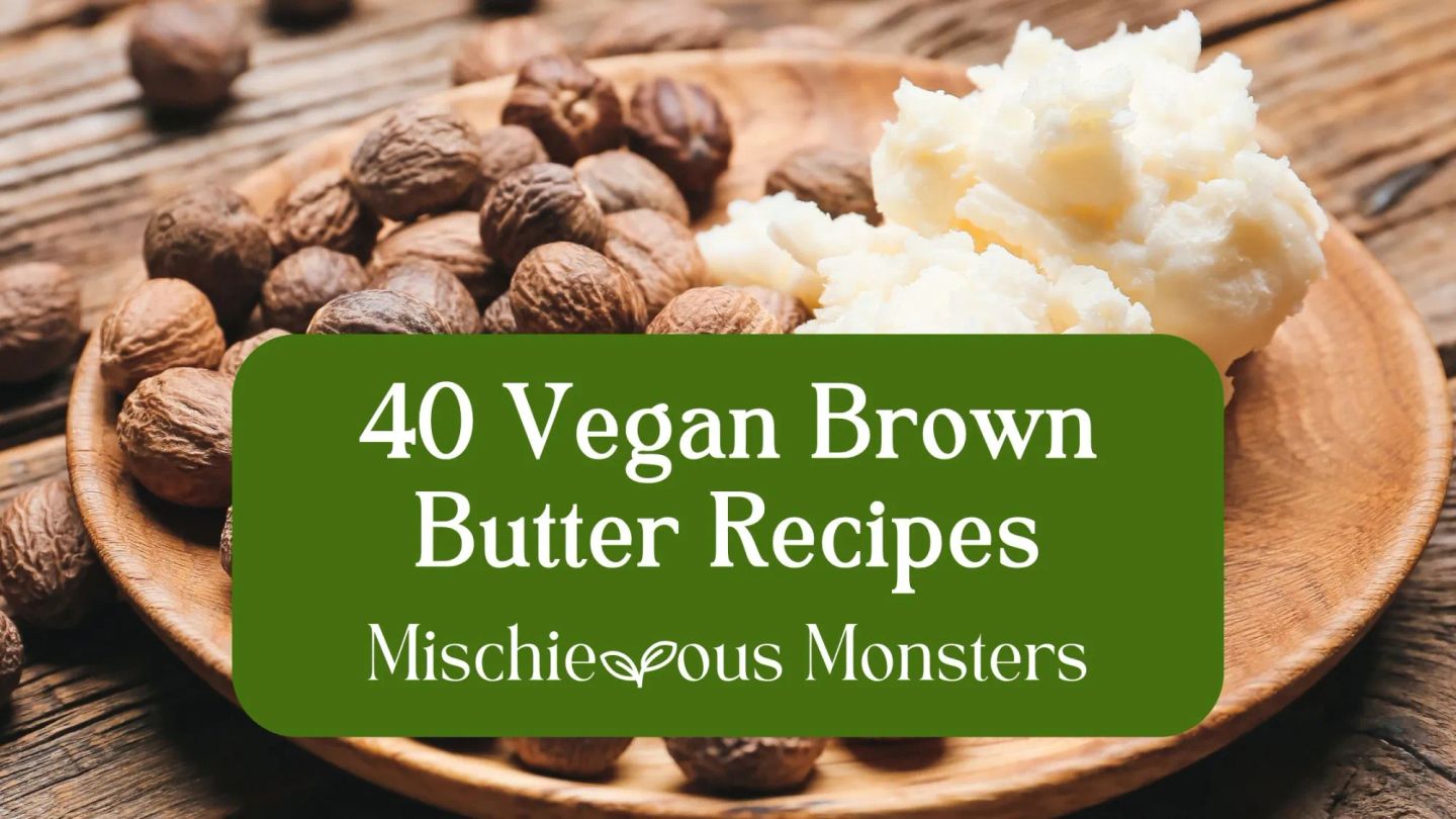 40 Vegan Brown Butter Recipes