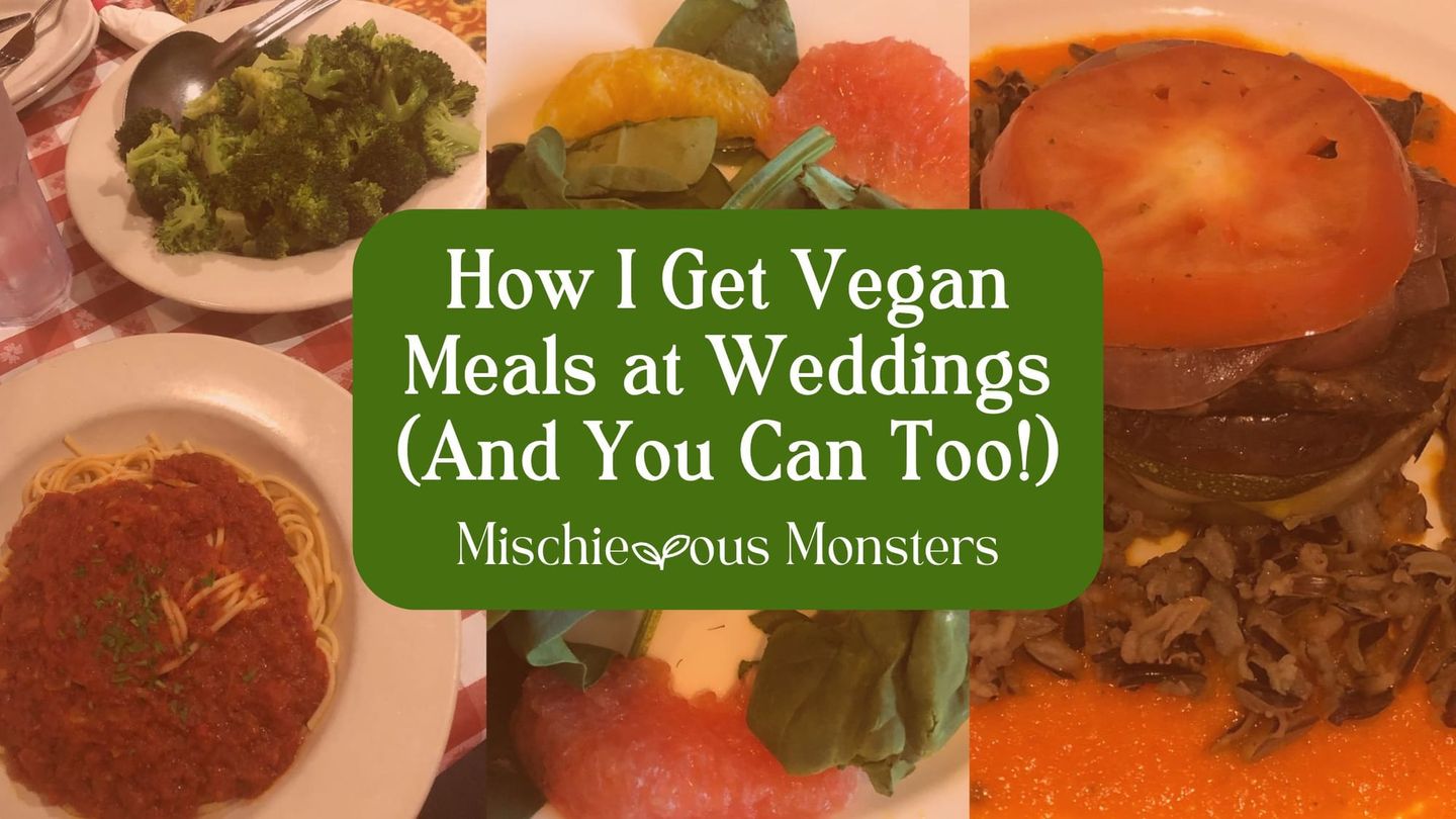 How I Get Vegan Meals at Weddings (And You Can Too!)