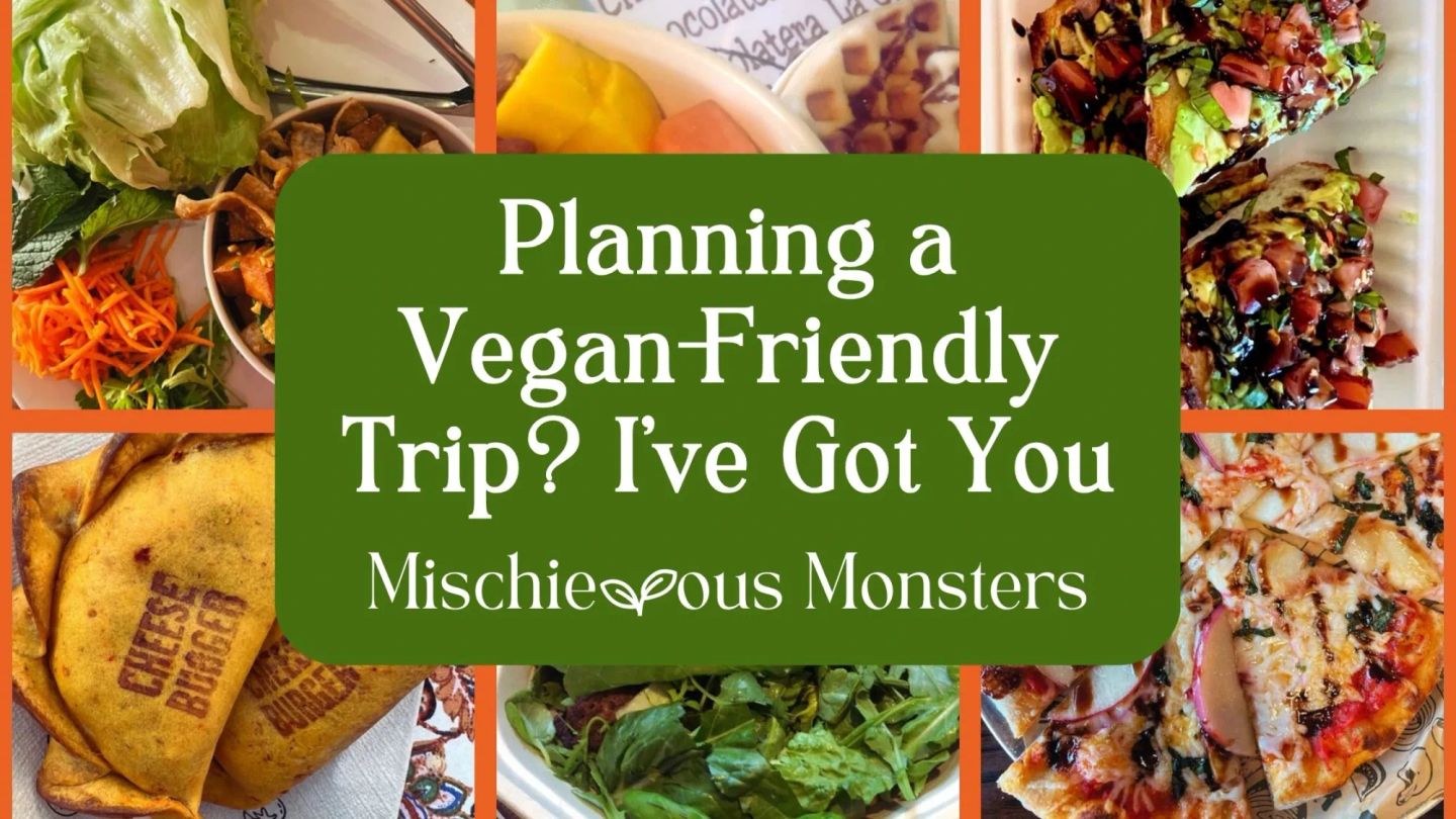 Planning a Vegan-Friendly Trip? I've Got You