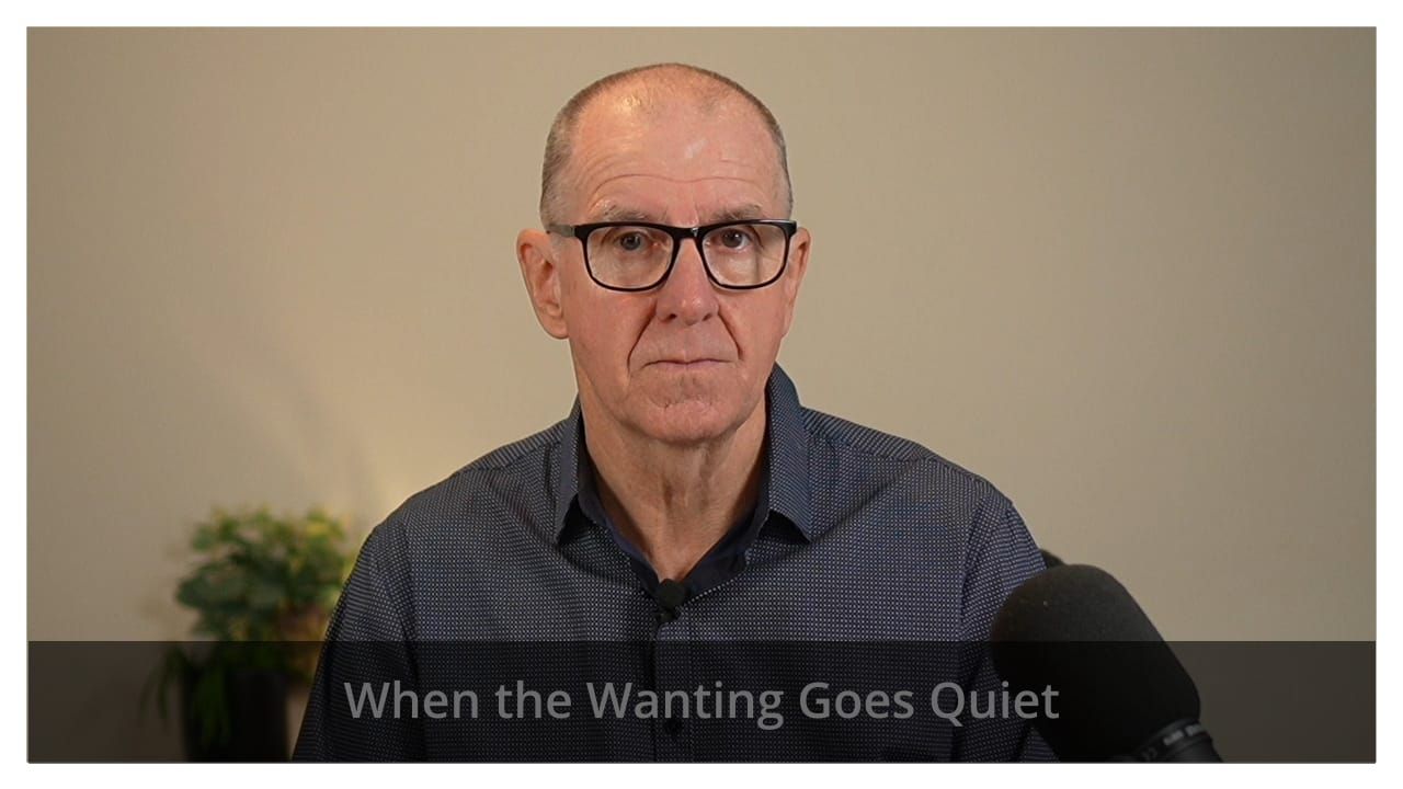 When the Wanting Goes Quiet
