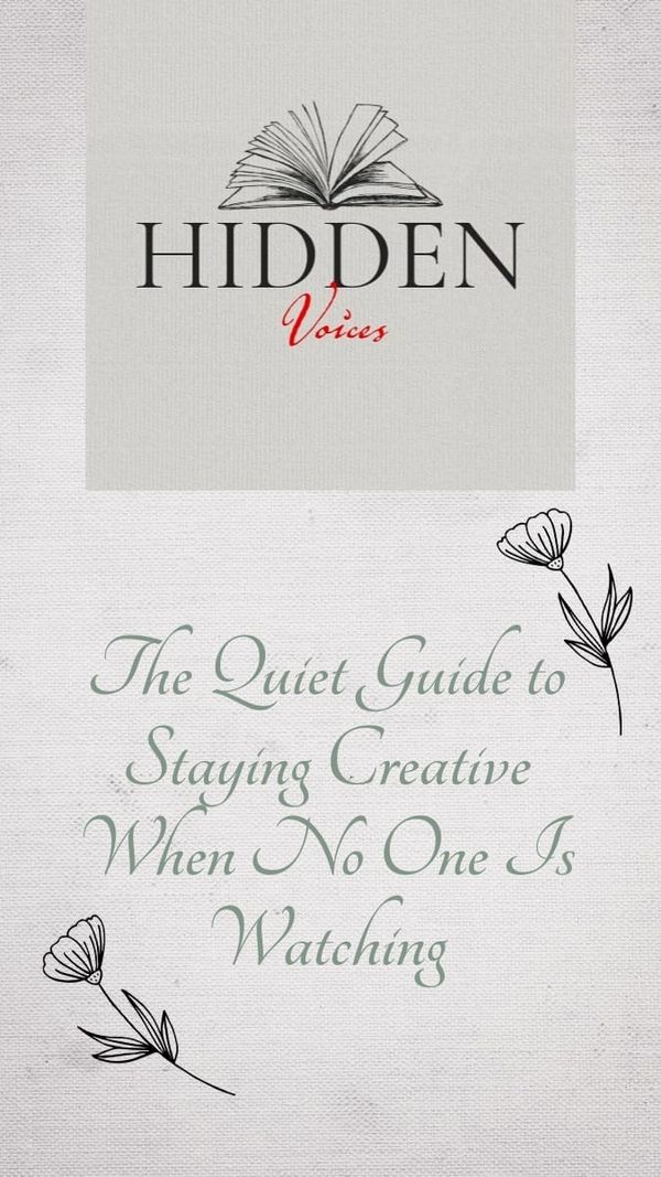 The Quiet Guide to Staying Creative When No One Is Watching