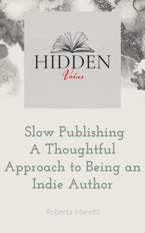 Slow Publishing: A Thoughtful Approach for Indie Authors