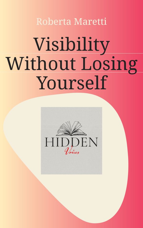 Visibility Without Losing Yourself