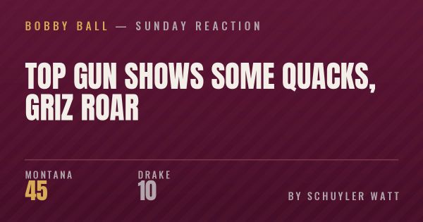 Top Gun shows some quacks, Griz roar