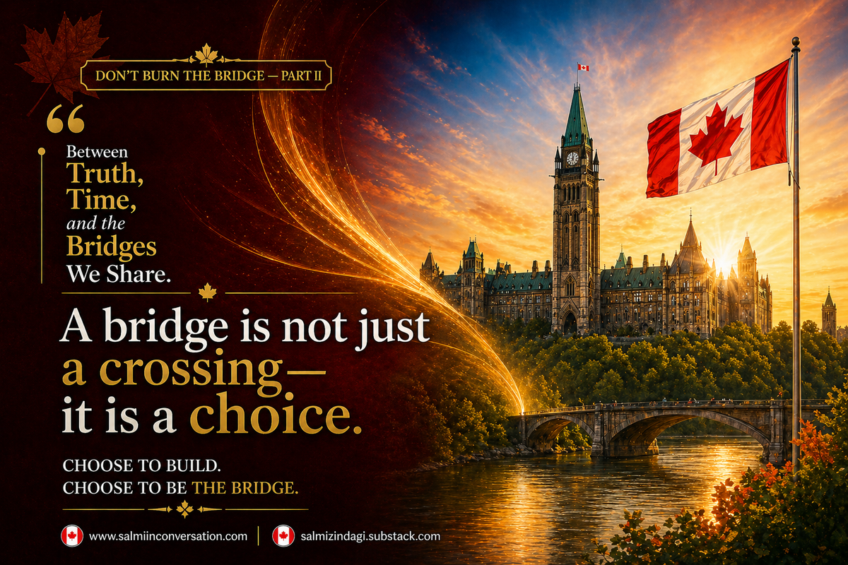 Don’t Burn the Bridge — Part II Between Truth, Time, and the Bridges We Share