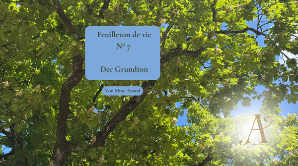 Feuilleton de vie Nº 7: Der Grundton