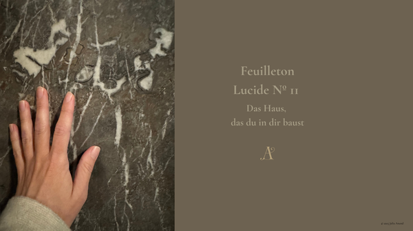 Feuilleton Lucide Nº 11: Das Haus, das du in dir baust