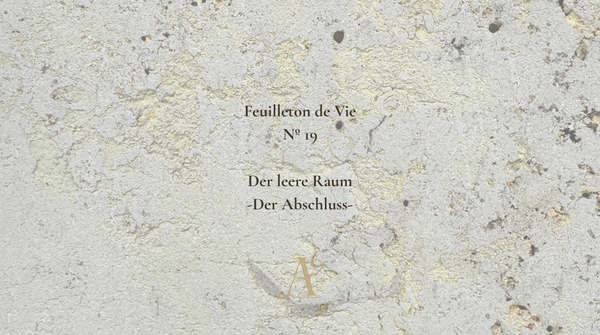 Feuilleton de Vie Nº19: Der leere Raum