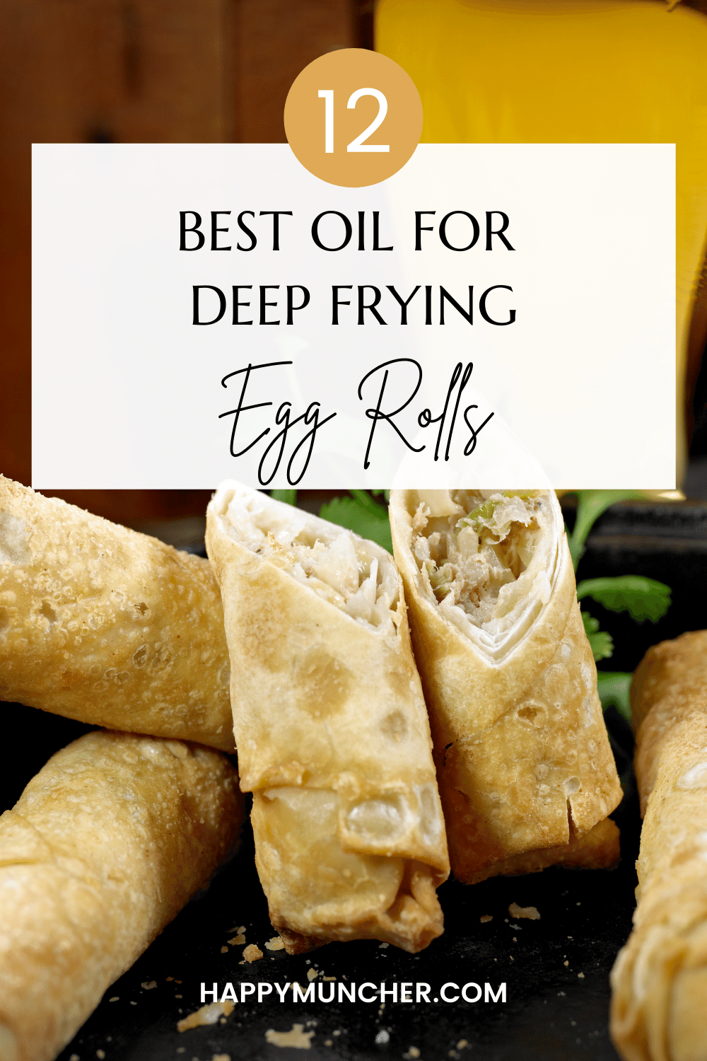 Best Oil for Deep Frying Egg Rolls