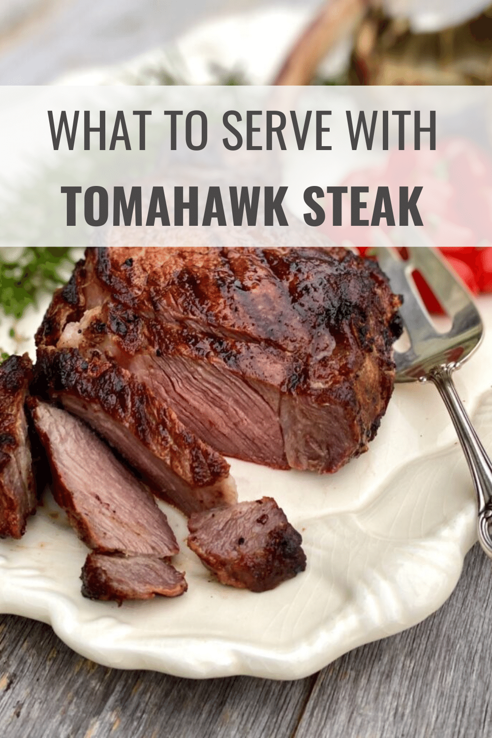 What to Serve with Tomahawk Steak