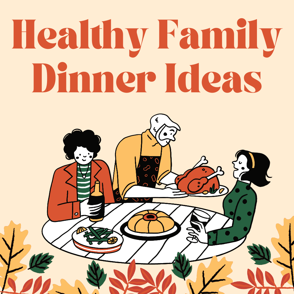 Healthy Family Friendly Dinner Ideas