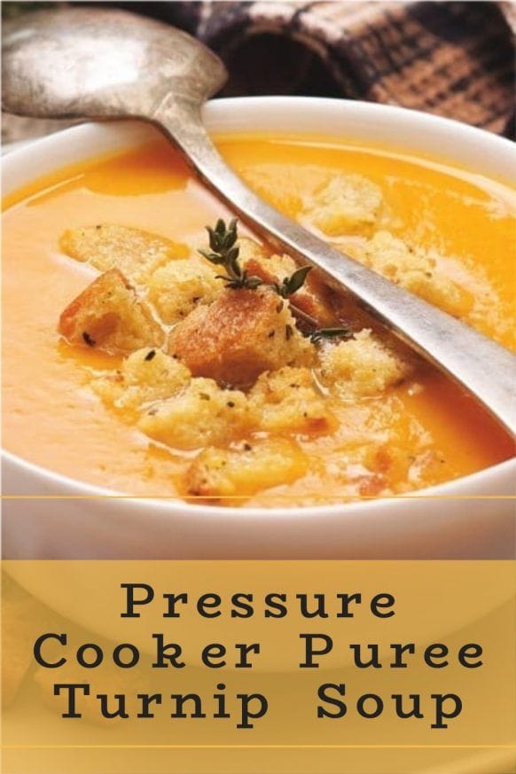 Pressure Cooker Puree Turnip Soup with Croutons