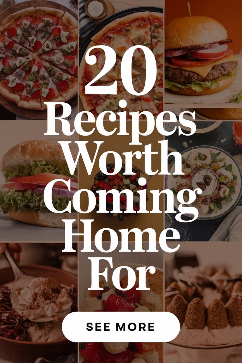 20 Recipes Worth Coming Home For