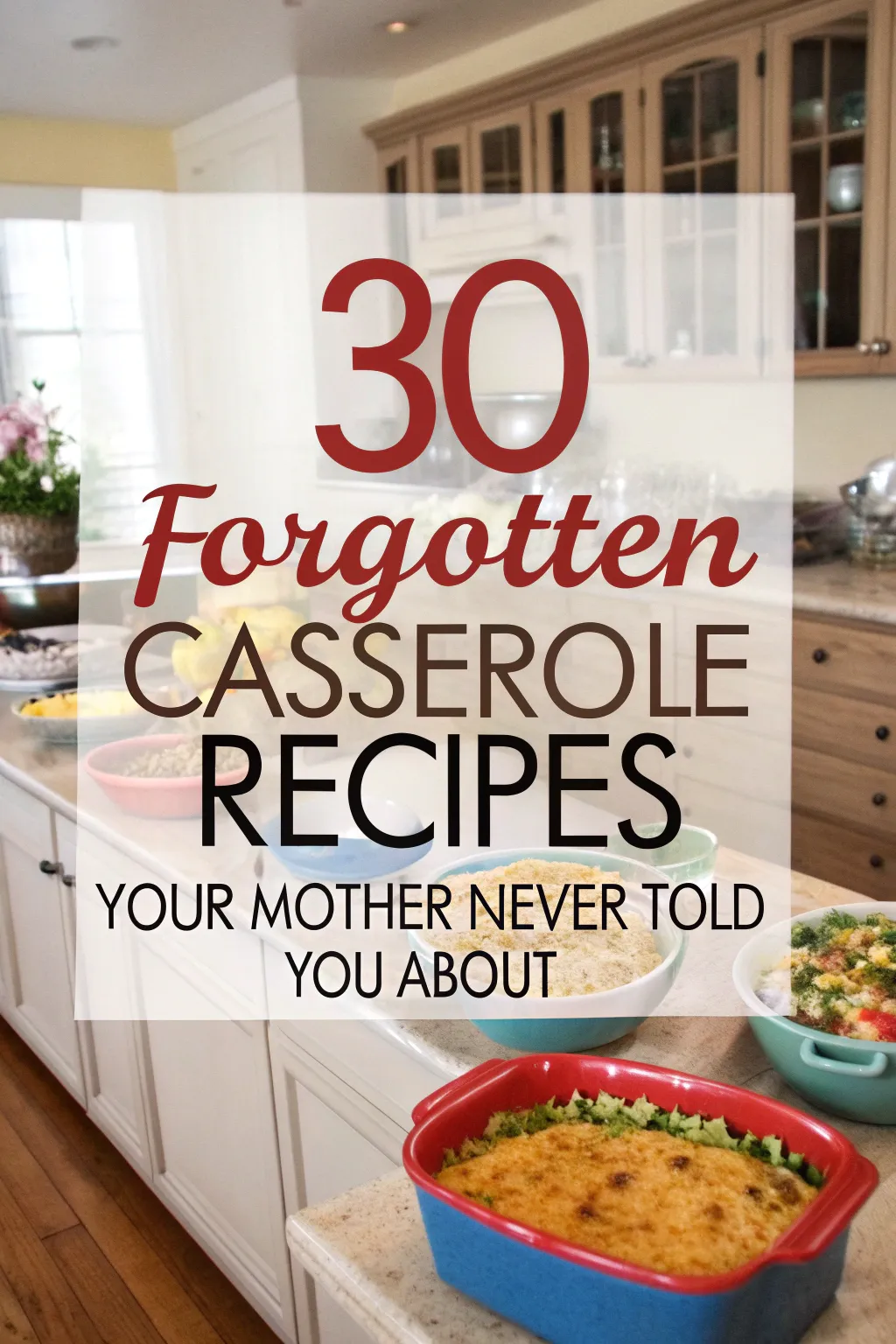 30 Forgotten Casserole Recipes Your Mother Never Told You About